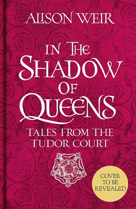 in the shadow of queens: tales from the tudor court|In the Shadow of Queens: Tales from the Tudor Court.